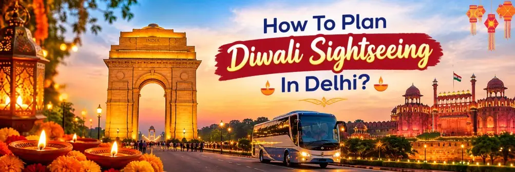 How To Plan Diwali Sightseeing In Delhi?